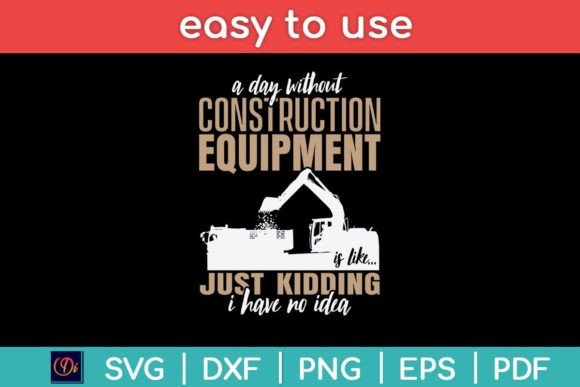 A Day Construction Equipment Funny Heavy Graphics and Crafts Review