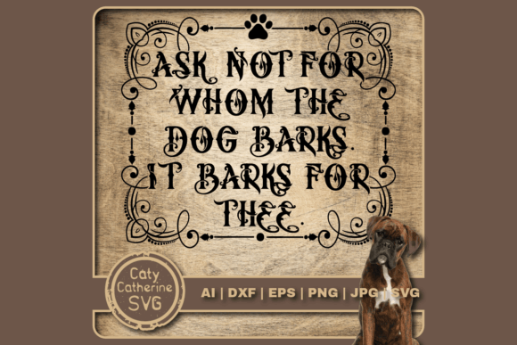 Ask Not for Whom the Dog Barks Quote: Graphics & Crafts Review
