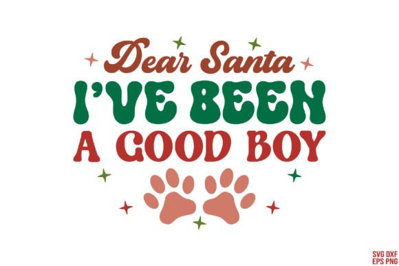 Dear Santa I've Been a Good Boy SVG Graphics for Crafts