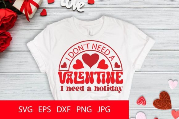 Don t Need a Valentine I Need a Holiday