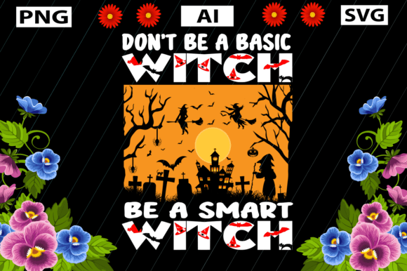 DONT BE a BASIC WITCH BE a SMART WITCH Graphics in Crafts
