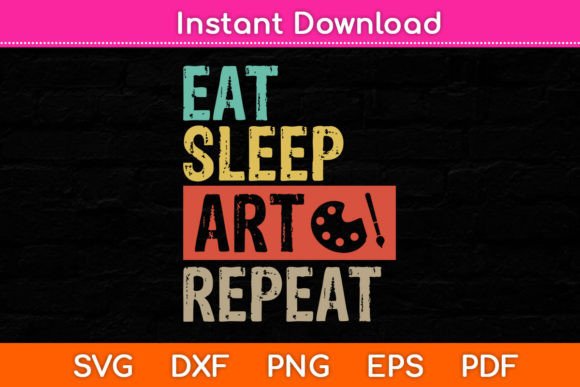 Eat Sleep Art Repeat Funny Artist Graphics for Crafts