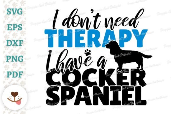Funny Cocker Spaniel Dog Therapy Svg Png Graphics for Crafts