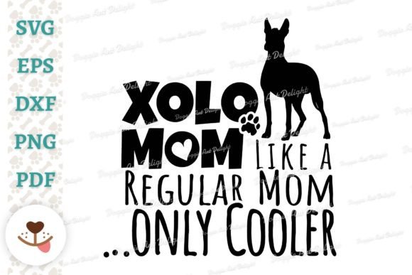 Funny Xolo Mom Xoloitzcuintli Mom Svg Graphics for Crafts