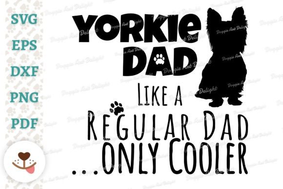 Funny Yorkie Dad Only Cooler Svg Png Dxf Graphics for Crafts