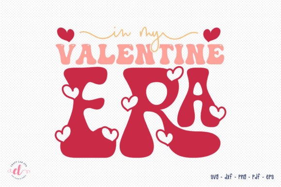 In My Valentine Era - Valentines Day SVG for Graphics & Crafts