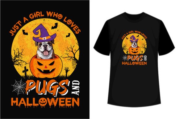 Just a Girl Who Loves Pugs and Halloween Graphics for T-Shirt Designs