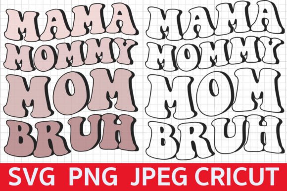 Mama Mommy Mom Bruh Svg, Mother Day Svg for Graphics and Crafts